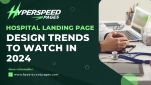 Hospital Landing Page Design Trends to Watch in 2024