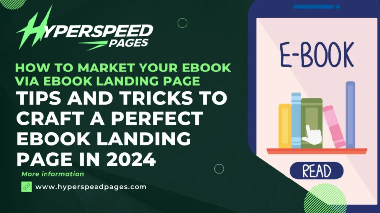 How to Market Your Ebook via Ebook Landing Page: Tips and Tricks to Craft a Perfect Ebook Landing Page in 2024