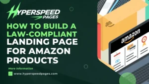 How to Build a Law-Compliant Landing Page for Amazon Products