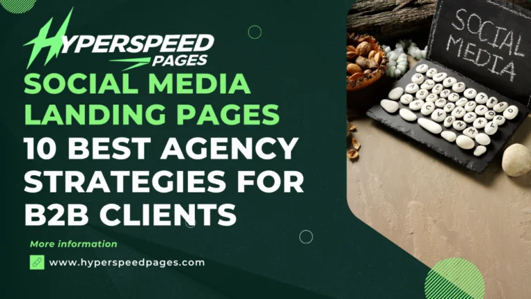 Social Media Landing Pages: 10 Best Agency Strategies for B2B Clients